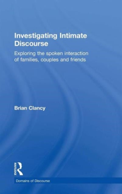 Book cover of: Investigating Intimate Discourse. By: Brian Clancy