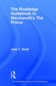 Book cover of: Routledge Guidebook to Machiavelli's The Prince. By: John T. Scott