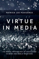 Book cover of: Virtue in Media. By: Patrick Lee Plaisance