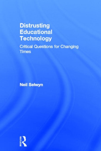 Book cover of: Distrusting Educational Technology. By: Neil Selwyn
