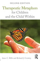 Book cover of: Therapeutic Metaphors for Children and the Child Within. By: Joyce C. Mills