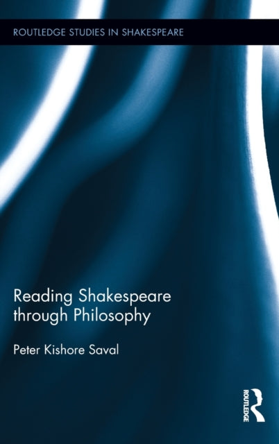 Book cover of: Reading Shakespeare through Philosophy. By: Peter Kishore Saval