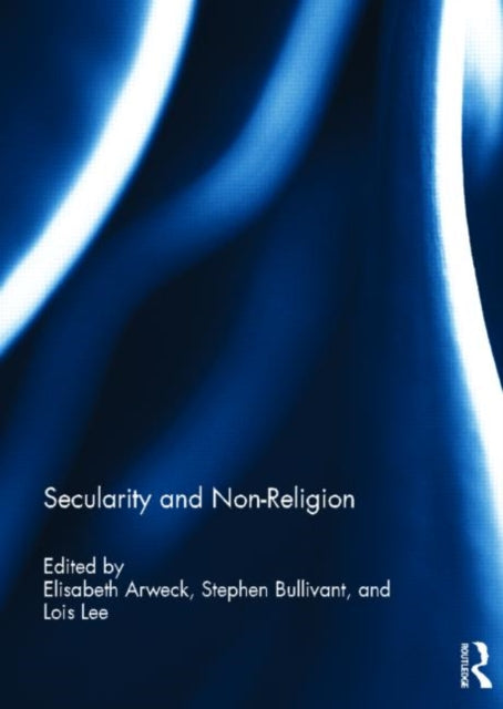 Book cover of: Secularity and Non-Religion. By: Elisabeth Arweck