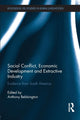 Book cover of: Social Conflict, Economic Development and Extractive Industry. By: Anthony Bebbington