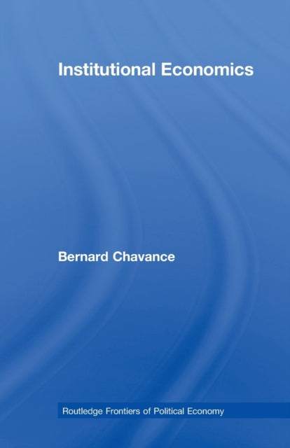 Book cover of: Institutional Economics. By: Bernard Chavance