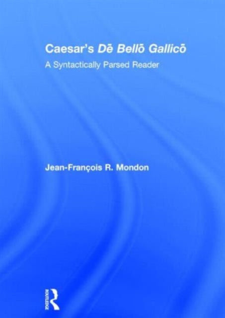 Book cover of: Caesar’s De Bello Gallico. By: Jean-Francois Mondon