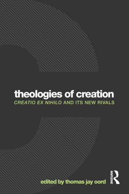 Book cover of: Theologies of Creation. By: Thomas Jay Oord
