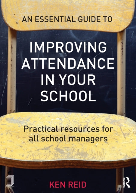 Book cover of: Essential Guide to Improving Attendance in your School. By: Ken Reid - undifferentiated
