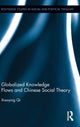 Book cover of: Globalized Knowledge Flows and Chinese Social Theory. By: Xiaoying Qi