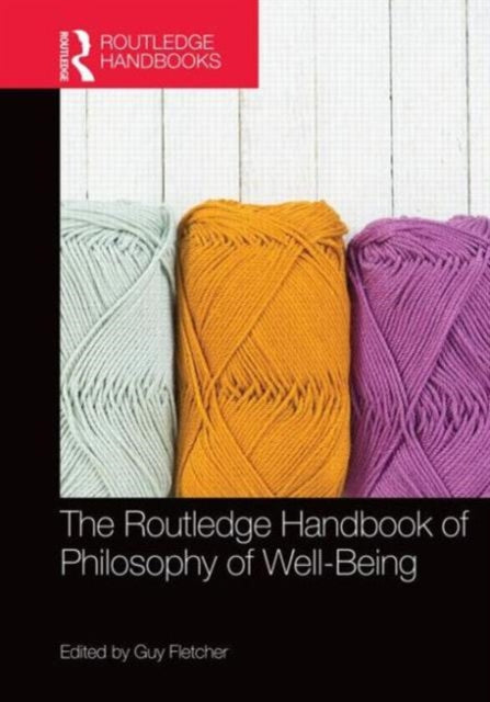 Book cover of: Routledge Handbook of Philosophy of Well-Being