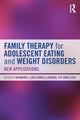 Book cover of: Family Therapy for Adolescent Eating and Weight Disorders. By: Katharine L. Loeb