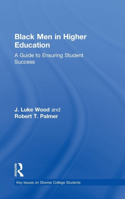 Book cover of: Black Men in Higher Education. By: J. Luke Wood