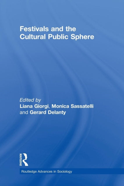 Book cover of: Festivals and the Cultural Public Sphere. By: Gerard Delanty