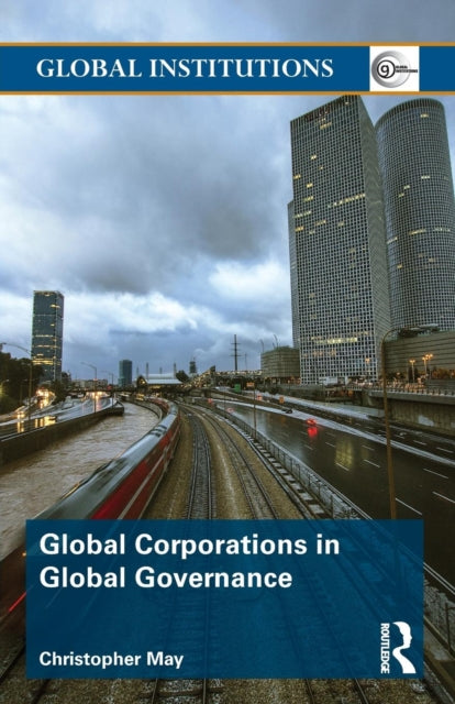 Book cover of: Global Corporations in Global Governance. By: Christopher May