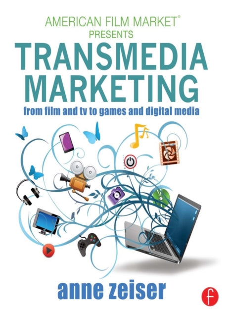 Book cover of: Transmedia Marketing. By: Anne Zeiser