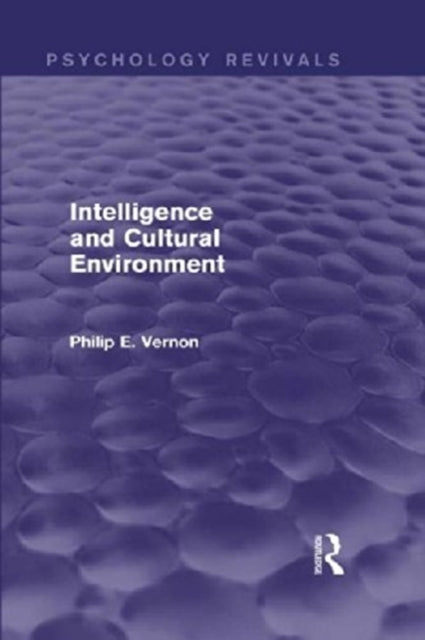Book cover of: Intelligence and Cultural Environment (Psychology Revivals). By: Philip E. Vernon