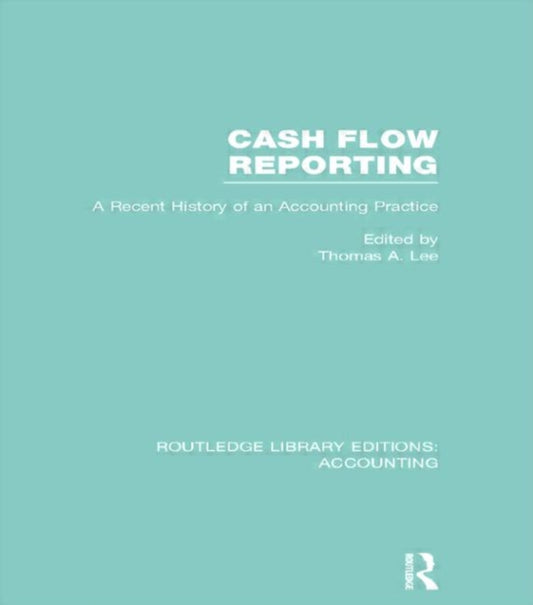 Book cover of: Cash Flow Reporting (RLE Accounting). By: Thomas A. Lee