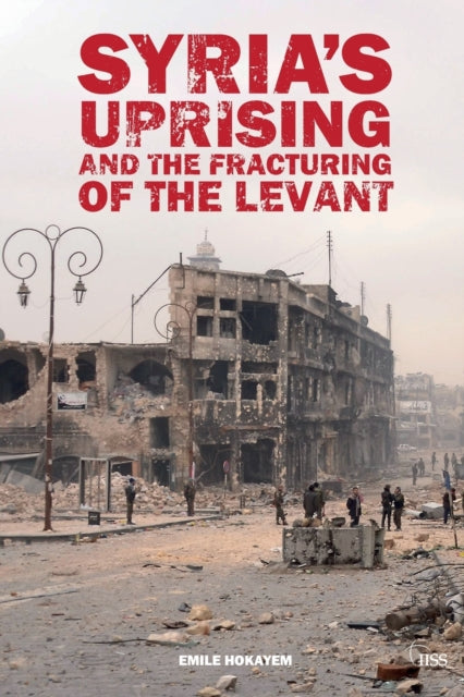 Book cover of: Syria’s Uprising and the Fracturing of the Levant