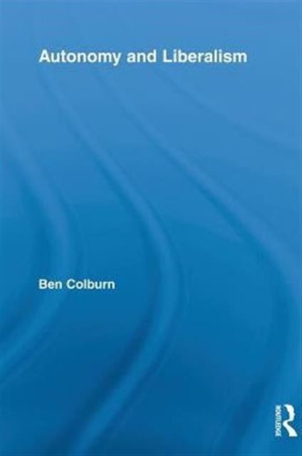 Book cover of: Autonomy and Liberalism. By: Ben Colburn