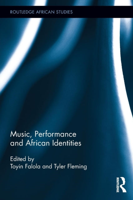 Book cover of: Music, Performance and African Identities. By: Toyin Falola