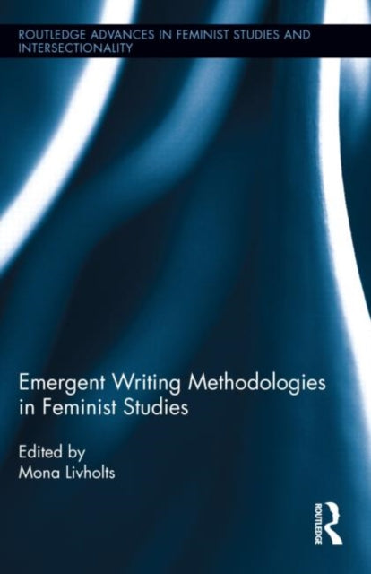 Book cover of: Emergent Writing Methodologies in Feminist Studies. By: Mona Livholts