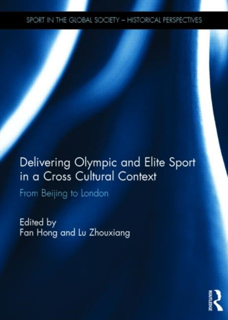 Book cover of: Delivering Olympic and Elite Sport in a Cross Cultural Context. By: Fan Hong