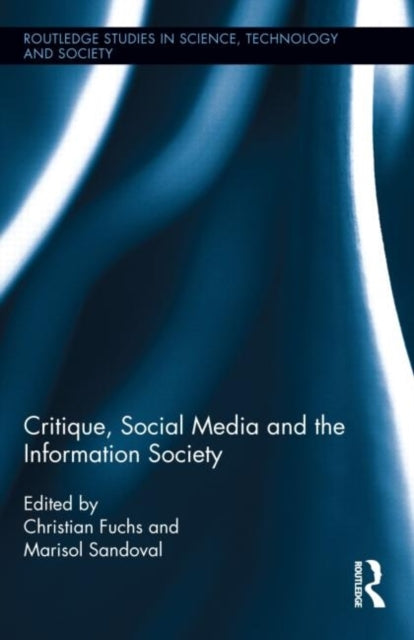 Book cover of: Critique, Social Media and the Information Society. By: Christian Fuchs