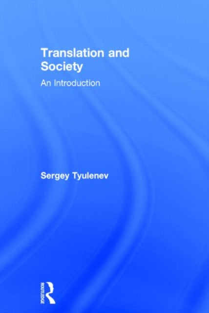 Book cover of: Translation and Society. By: Sergey Tyulenev