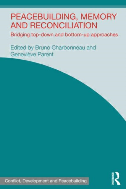 Book cover of: Peacebuilding, Memory and Reconciliation. By: Bruno Charbonneau