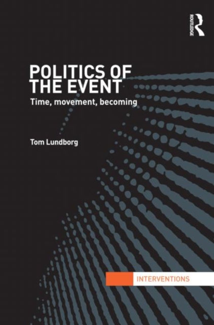Book cover of: Politics of the Event. By: Tom Lundborg