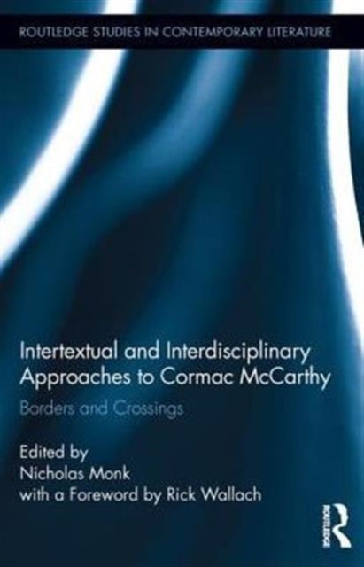 Book cover of: Intertextual and Interdisciplinary Approaches to Cormac McCarthy. By: Nicholas Monk