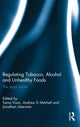 Book cover of: Regulating Tobacco, Alcohol and Unhealthy Foods. By: Tania Voon