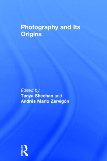 Book cover of: Photography and Its Origins. By: Tanya Sheehan