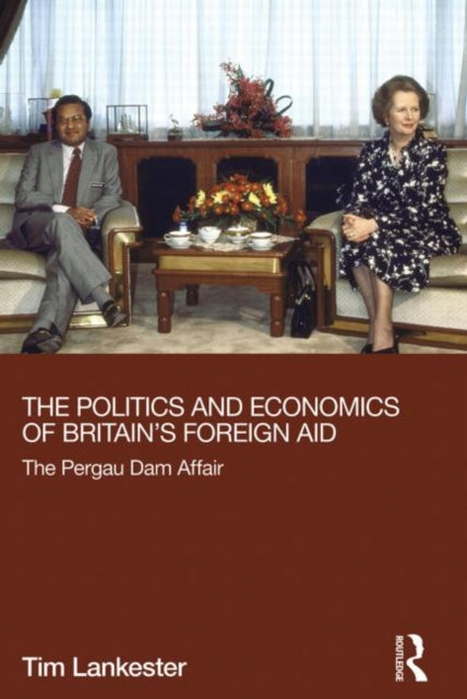 Book cover of: Politics and Economics of Britain's Foreign Aid. By: Tim Lankester