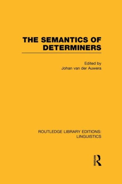 Book cover of: Semantics of Determiners (RLE Linguistics B: Grammar). By: Johan Van Der Auwera