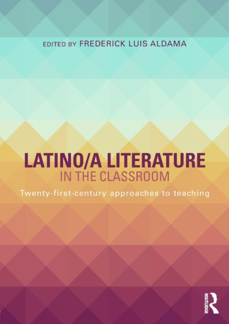Book cover of: Latino/a Literature in the Classroom. By: Frederick Luis Aldama