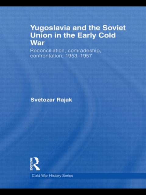 Book cover of: Yugoslavia and the Soviet Union in the Early Cold War. By: Svetozar Rajak