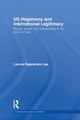 Book cover of: US Hegemony and International Legitimacy. By: Lavina Rajendram Lee