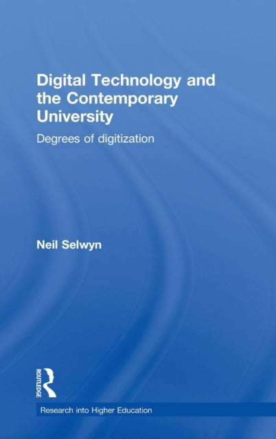 Book cover of: Digital Technology and the Contemporary University. By: Neil Selwyn