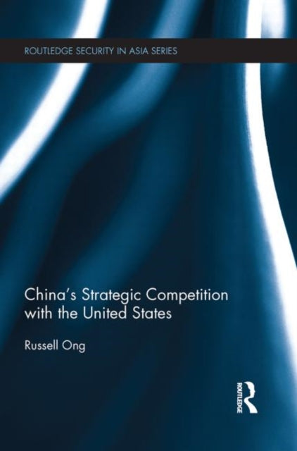 Book cover of: China's Strategic Competition with the United States. By: Russell Ong
