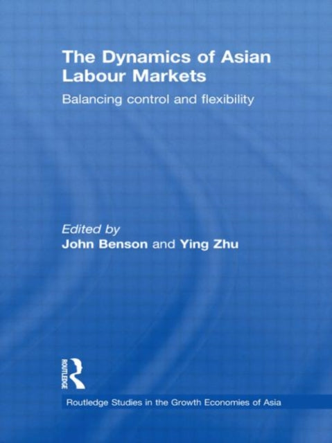 Book cover of: Dynamics of Asian Labour Markets. By: John Benson