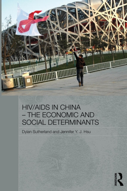 Book cover of: HIV/AIDS in China - The Economic and Social Determinants. By: Dylan Sutherland