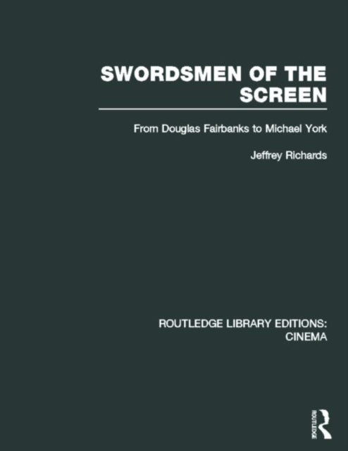 Book cover of: Swordsmen of the Screen. By: Jeffrey Richards