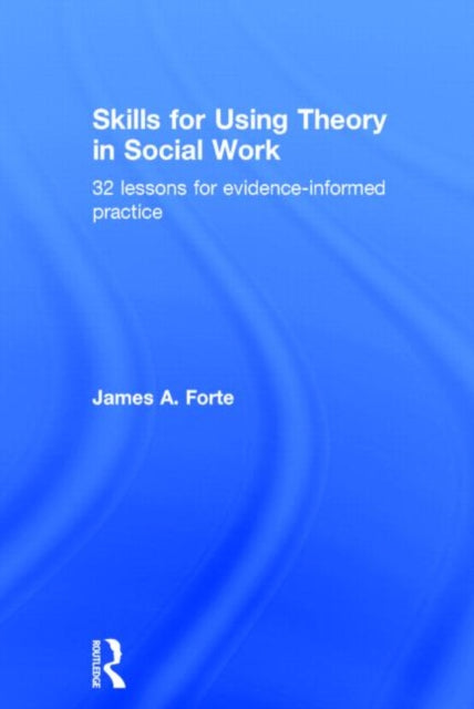 Book cover of: Skills for Using Theory in Social Work