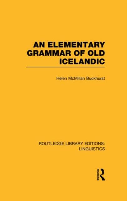 Book cover of: Elementary Grammar of Old Icelandic (RLE Linguistics E: Indo-European Linguistics). By: Helen MacMillan Buckhurst