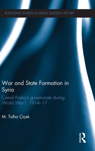 Book cover of: War and State Formation in Syria. By: M. Talha Çiçek