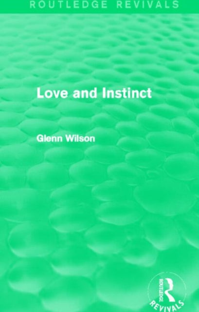 Book cover of: Love and Instinct (Routledge Revivals). By: Glenn Wilson