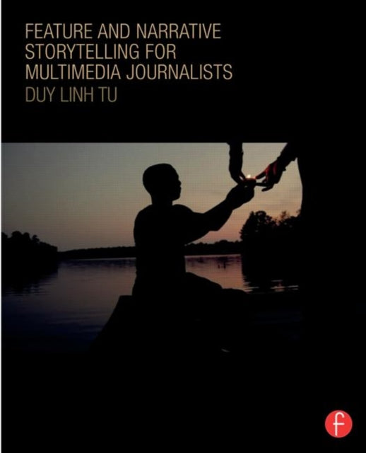 Book cover of: Feature and Narrative Storytelling for Multimedia Journalists. By: Duy Linh Tu