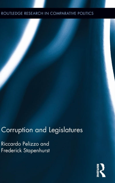 Book cover of: Corruption and Legislatures. By: Riccardo Pelizzo