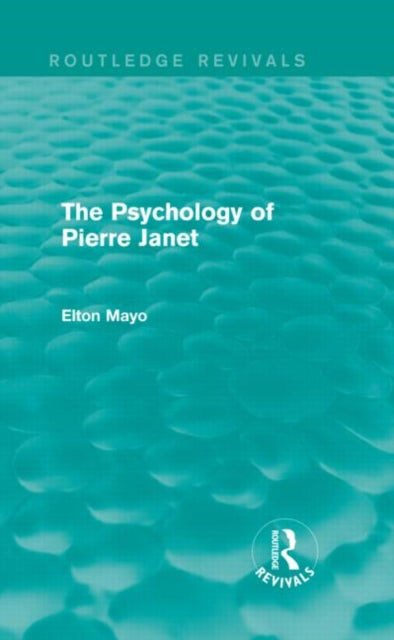 Book cover of: Psychology of Pierre Janet (Routledge Revivals). By: Elton Mayo